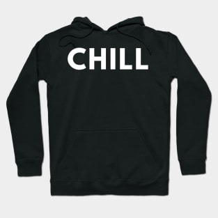 Chill. Pop Culture Typography Saying. White Hoodie